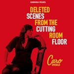 Deleted Scenes from the Cutting Room...