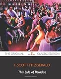 This Side of Paradise: The Original Classic Edition