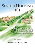 Senior Housing 101: Your Basic Field Guide To Understanding Today's Complex Senior Housing Market