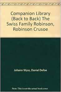 The Swiss Family Robinson and Robinson Crusoe Companion ...