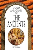 Sports and Games of the Ancients (Sports and Games Through History)