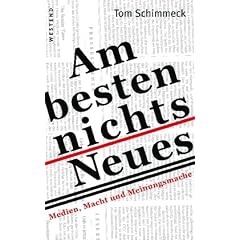 Am besten nichts Neues: Medien, Macht und Meinungsmache