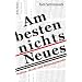 Am besten nichts Neues: Medien, Macht und Meinungsmache