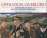 Operation Overlord : the history of D-Day and the Overlord Embroidery