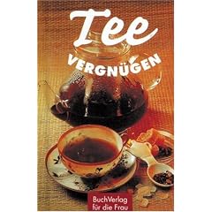 Teevergn�gen: Teerezepte von morgens bis abends