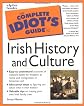 The Complete Idiot's Guide to Irish History and Culture