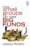 How small groups can raise big funds