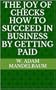 THE JOY OF CHECKS How to Succeed in Business By Getting Paid