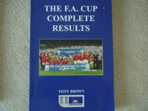 F.A.Cup Complete Results: 1871 72 to 1998 99