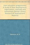 User education programmes : a study of their development, organization, methods and assessment