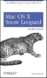 Mac OS X Snow Leopard Pocket Guide: The Ultimate Quick Guide to Mac OS X (Pocket ref / guide)