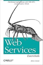 Web Services Essentials: Distributed Applications with XML-RPC, SOAP, UDDI & WSDL