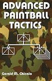 Advanced Paintball Tactics: Fire, Movement, Ambush, Offence, Defence, Night