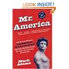 Mr. America: How Muscular Millionaire Bernarr Macfadden Transformed the Nation Through Sex, Salad, and the Ultimate Starvation Diet