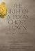 The Birth of a Texas Ghost Town: Thurber, 1886-1933 (Tarleton State University Southwestern Studies in the Humani)