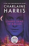 Living Dead in Dallas: A Sookie Stackhouse Novel (True Blood TV Tie-In Edition)