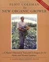 The New Organic Grower: A Master's Manual of Tools and Techniques for the Home and Market Gardener