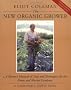 The New Organic Grower: Master's Manual of Tools and Techniques for the Home and Market Gardener (A Gardener's Supply Book)