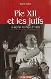Pie XII et les juifs : Le mythe du Pape d'Hitler