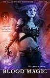 Blood Magic: Book One Of The Ballad Of Kirin Widowmaker (The Ballad of Kirin Widowmaker)