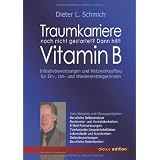 Traumkarriere noch nicht gestartet? Dann hilft VITAMIN B: Initiativbewerbungen und Netzwerkaufbau f�r Ein-, Um- und Wiedereinsteiger/innenvon "Dieter L. Schmich"