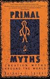 Buy : Primal Myths: Creation Myths Around the World