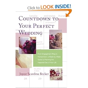 Countdown to Your Perfect Wedding: From Engagement Ring to Honeymoon, a Week-by-Week Guide to Planning the Happiest Day of Your Life (Paperback) by Joyce Scardina Becker 
