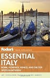 Fodor's Essential Italy: Rome, Florence, Venice & the Top Spots in Between (Full-color Travel Guide)