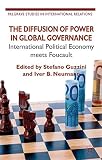 The diffusion of power in global governance : international political economy meets Foucault