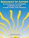 Resiliency In Action: Practical Ideas for Overcoming Risks and Building Strengths in Youth, Families, and Communities