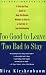 Too Good to Leave, Too Bad to Stay: A Step-by-Step Guide to Help You Decide Whether to Stay In or Get Out of Your Relationship