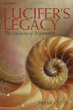 Lucifers Legacy: The Meaning of Asymmetry