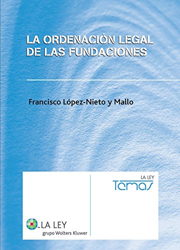 La Ordenación Legal de las Fundaciones (Spanish Edition)