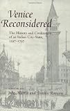 Venice Reconsidered: The History and Civilization of an Italian City-State, 1297-1797