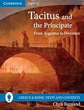 Tacitus and the Principate: From Augustus to Domitian (Greece and Rome: Texts and Contexts)