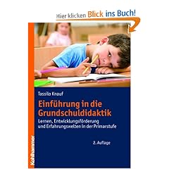 Einf�hrung in die Grundschuldidaktik: Lernen, Entwicklungsf�rderung und Erfahrungswelten in der Primarstufe