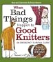 When Bad Things Happen to Good Knitters: An Emergency Survival Guide