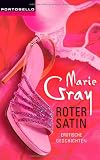 Roter Satin: Erotische Geschichten - Marie Gray