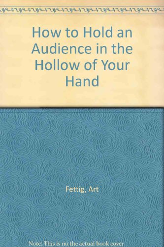 How to Hold an Audience in the Hollow of Your Hand