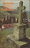 Travels in the Balkans