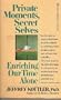Private Moments, Secret Selves: Enriching Our Time Alone