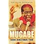 Mugabe: Teacher, Revolutionary, Tyrant