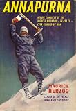 Annapurna -- Heroic Conquest of the Highest Mountain -- 26,493 Ft -- Ever Climbed By Man"