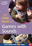 The little book of games with sounds : simple games to support phonological awareness in the early years