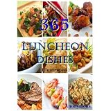 365 Luncheon Dishes A Luncheon Dish for every day in the year ( Illustrated )