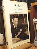 T.S. Eliot : a memoir