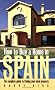 How to Buy a Home in Spain: The Complete Guide to Finding Your Ideal Property