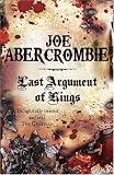 Books : Last Argument Of Kings: The First Law: Book Three: First Law Bk. 3 (Gollancz S.F.)