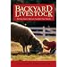 Backyard Livestock: Raising Good, Natural Food for Your Family (Third Edition)
