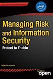 Managing Risk and Information Security: Protect to Enable